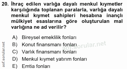 20. soru: Ihraç edilen varlığa dayalı menkul kıymetler karşılığında toplanan paralarla, varlığa dayalı menkul kıymet sahipleri…