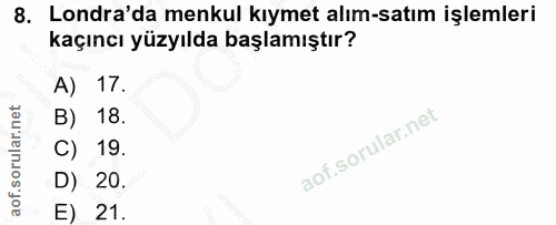8. soru: Londra'da menkul kıymet alım-satım işlemleri kaçıncı yüzyılda başlamıştır? A) 17. B) 18. C) 19. D) 20. 21.