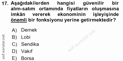 17. soru: Aşağıdakilerden hangisi güvenilir bir alım-satım ortamında fiyatların oluşmasına imkân vererek ekonominin işleyişinde…