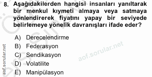 8. soru: Aşağıdakilerden hangisi insanları yanıltarak bir menkul kıymeti almaya veya satmaya yönlendirerek fiyatını yapay bir…