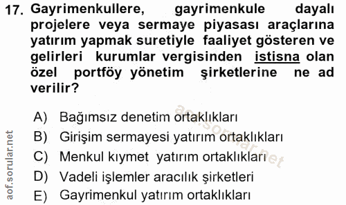 17. soru: Gayrimenkullere, gayrimenkule dayalı projelere veya sermaye piyasası araçlarına yatırım yapmak suretiyle faaliyet gös…