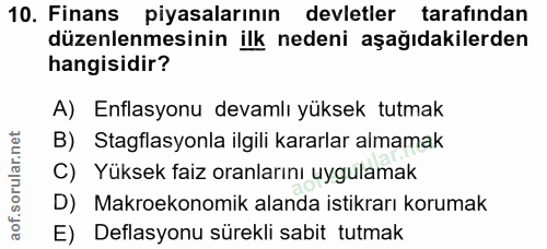 10. soru: Finans piyasalarının devletler tarafından düzenlenmesinin ilk nedeni aşağıdakilerden hangisidir? A) Enflasyonu devaml…