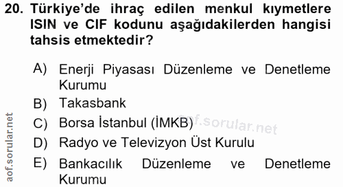 20. soru: Türkiye'de ihraç edilen menkul kıymetlere ISIN ve CIF kodunu aşağıdakilerden hangisi tahsis etmektedir? A) Enerji Piy…
