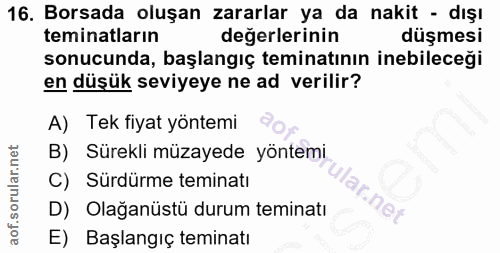 16. soru: Borsada oluşan zararlar ya da nakit - dışı teminatların değerlerinin düşmesi sonucunda, başlangıç teminatının inebile…