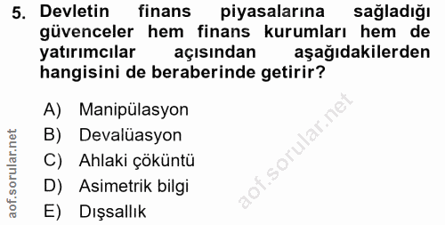 5. soru: Devletin finans piyasalarına sağladığı güvenceler hem finans kurumları hem de yatırımcılar açısından aşağıdakilerden…