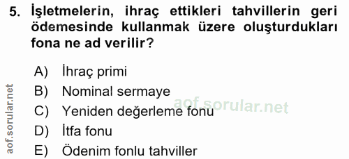 5. soru: İşletmelerin, ihraç ettikleri tahvillerin geri ödemesinde kullanmak üzere oluşturdukları fona ne ad verilir? A) Ihraç…