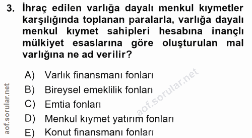 3. soru: Ihraç edilen varlığa dayalı menkul kıymetler karşılığında toplanan paralarla, varlığa dayalı menkul kıymet sahipleri…