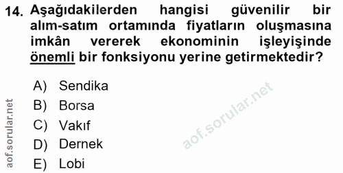 14. soru: Aşağıdakilerden hangisi güvenilir bir alım-satım ortamında fiyatların oluşmasına imkân vererek ekonominin işleyişinde…