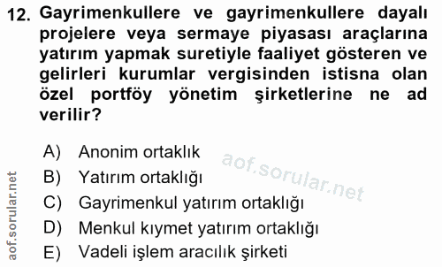 12. soru: Gayrimenkullere ve gayrimenkullere dayalı projelere veya sermaye piyasası araçlarına yatırım yapmak suretiyle faaliye…