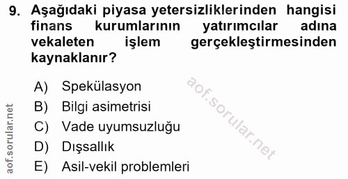 9. soru: Aşağıdaki piyasa yetersizliklerinden hangisi finans kurumlarının yatırımcılar adına vekaleten işlem gerçekleştirmesin…