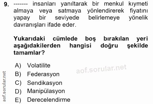 9. soru: - insanları yanıltarak bir menkul kıymeti almaya veya satmaya yönlendirerek fiyatını yapay bir seviyede belirlemeye y…