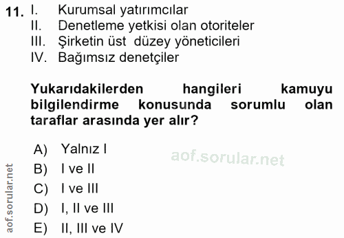 11. soru: 1. Kurumsal yatırımcılar II. Denetleme yetkisi olan otoriteler IlI. Şirketin üst düzey yöneticileri IV. Bağımsız dene…