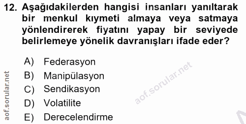 12. soru: Aşağıdakilerden hangisi insanları yanıltarak bir menkul kıymeti almaya veya satmaya yönlendirerek fiyatını yapay bir…