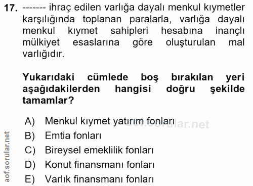 17. soru: - ihraç edilen varlığa dayalı menkul kıymetler karşılığında toplanan paralarla, varlığa dayalı menkul kıymet sahipler…