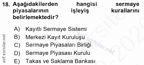 18. soru: Aşağıdakilerden hangisi sermaye piyasalarının işleyiş kurallarını belirlemektedir? A) Kayıtlı Sermaye Sistemi B) Merk…