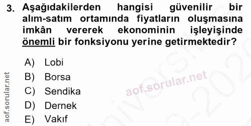 3. soru: Aşağıdakilerden hangisi güvenilir bir alım-satım ortamında fiyatların oluşmasına imkân vererek ekonominin işleyişinde…