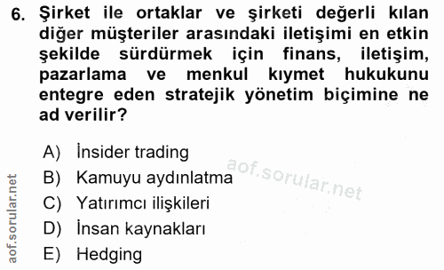 6. soru: Şirket ile ortaklar ve şirketi değerli kılan diğer müşteriler arasındaki iletişimi en etkin şekilde sürdürmek için fi…