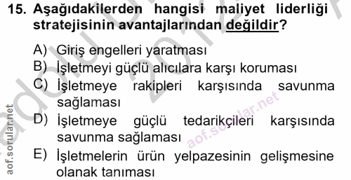 15. soru: Aşağıdakilerden hangisi maliyet liderliği stratejisinin avantajlarından değildir? A) Giriş engelleri yaratması B) İşl…