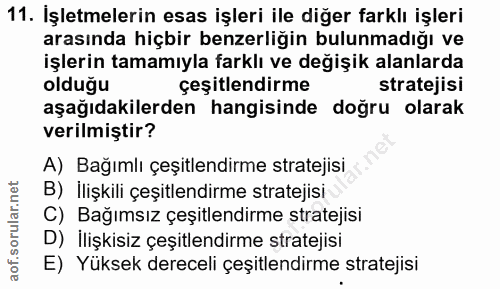 11. soru: İşletmelerin esas işleri ile diğer farklı işleri arasında hiçbir benzerliğin bulunmadığı ve işlerin tamamıyla farklı…