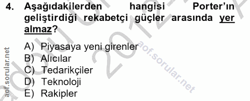 4. soru: Aşağıdakilerden hangisi Porter'in geliştirdiği rekabetçi güçler arasında yer almaz? B) Alıcılar )_Tedarikçiler D) Tek…