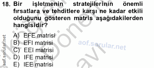 18. soru: Bir işletmenin stratejilerinin önemli fırsatlara ve tehditlere karşı ne kadar etkili olduğunu gösteren matris aşağıda…