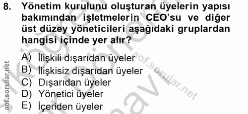8. soru: Yönetim kurulunu oluşturan üyelerin yapısı bakımından işletmelerin CEO'su ve diğer üst düzey yöneticileri aşağıdaki g…