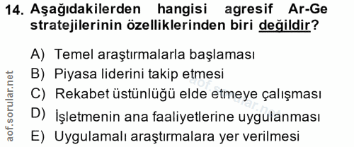 14. soru: Aşağıdakilerden hangisi agresif Ar-Ge stratejilerinin özelliklerinden biri değildir? A) Temel araştırmalarla başlamas…