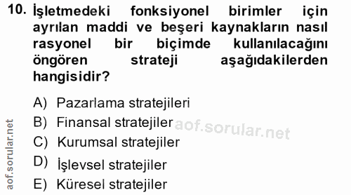 10. soru: İşletmedeki fonksiyonel birimler için ayrılan maddi ve beşeri kaynakların nasıl rasyonel bir biçimde kullanılacağını…