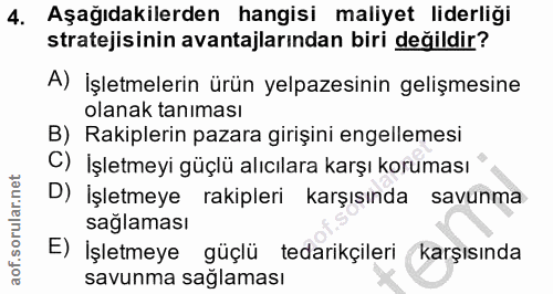 4. soru: Aşağıdakilerden hangisi maliyet liderliği stratejisinin avantajlarından biri değildir? A) İşletmelerin ürün yelpazesi…