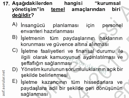 17. soru: Aşağıdakilerden hangisi "kurumsal yönetişim"in temel amaçlarından biri değildir? A) İnsangücü planlaması içın persone…