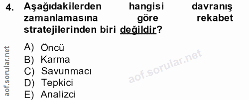 4. soru: Aşağıdakilerden hangisi davranış zamanlamasına göre rekabet stratejilerinden biri değildir? A) Öncü B) Karma C) Savun…