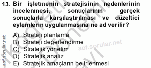 13. soru: Bir işletmenin stratejisinin nedenlerinin incelenmesi, sonuçlarının gerçek sonuçlarla karşılaştırılması" ve düzeltici…
