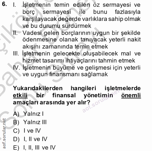 6. soru: I. İşletmenin temin edilen öz sermayesi ve borç sermayesi ile bunu fazlasıyla karşılayacak değerde varlıklara sahip o…