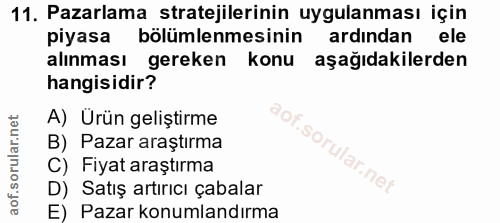 11. soru: Pazarlama stratejilerinin uygulanması için piyasa bölümlemesinin ardından ele alınması gereken konu aşağıdakilerden h…