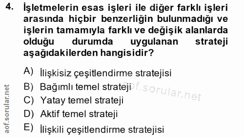 4. soru: İşletmelerin esas işleri ile diğer farklı işleri arasında hiçbir benzerliğin bulunmadığı ve işlerin tamamıyla farklı…
