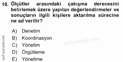 10. soru: Ölçütler arasındaki çakışma derecesini belirlemek üzere yapılan değerlendirmeler ve sonuçların ilgili kişilere aktarı…