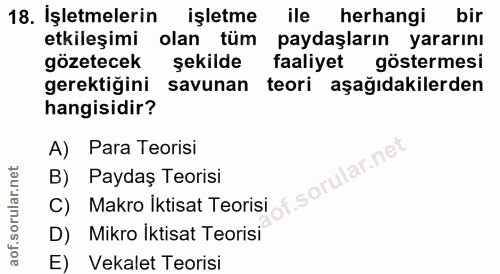 18. soru: İşletmelerin işletme ile herhangi bir etkileşimi olan tüm paydaşların yararını gözetecek şekilde faaliyet göstermesi…