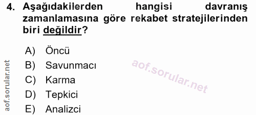 4. soru: Aşağıdakilerden hangisi davranış zamanlamasına göre rekabet stratejilerinden biri değildir? A) Öncü B) Savunmacı C) K…