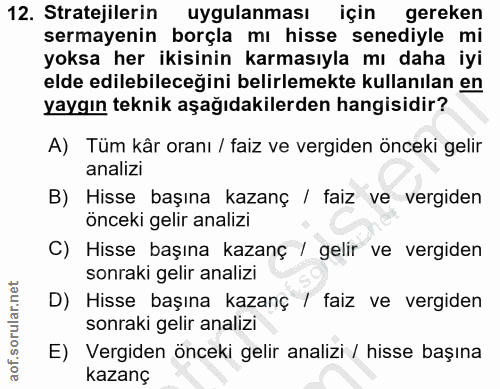 12. soru: Stratejilerin uygulanması için gereken sermayenin borçla mı hisse senediyle mi yoksa her ikisinin karmasıyla mı daha…