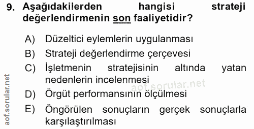 9. soru: Aşağıdakilerden hangisi strateji değerlendirmenin son faaliyetidir? A) Düzeltici eylemlerin uygulanması B) Strateji d…