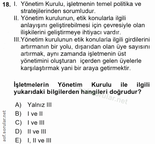 18. soru: I. Yönetim Kurulu, işletmenin temel politika ve stratejilerinden sorumludur. II. Yönetim kurulunun, etik konularla il…