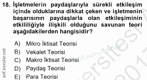 18. soru: İşletmelerin paydaşlarıyla sürekli etkileşim içinde olduklarına dikkat çeken ve işletmenin başarısının paydaşlarla ol…