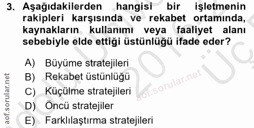 3. soru: Aşağıdakilerden hangisi bir işletmenin rakipleri karşısında ve rekabet ortamında, kaynakların kullanımı veya faaliyet…