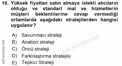 10. soru: Yüksek fiyattan satın almaya istekli alıcıların olduğu ve standart mal ve hizmetlerin müşteri beklentilerine cevap ve…