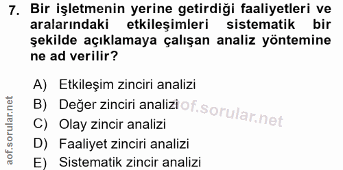 7. soru: Bir işletmenin yerine getirdiği faaliyetleri ve aralarındaki etkileşimleri sistematik bir şekilde açıklamaya çalışan…