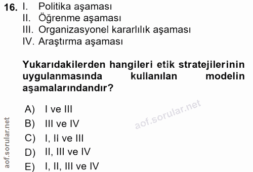 16. soru: 1. Politika aşaması II. Öğrenme aşaması III. Organizasyonel kararlılık aşaması IV. Araştırma aşaması Yukarıdakilerden…