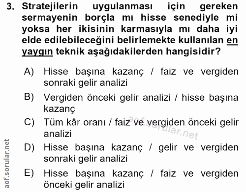 3. soru: Stratejilerin uygulanmasi için gereken sermayenin borçla mı hisse senediyle mi yoksa her ikisinin karmasıyla mı daha…