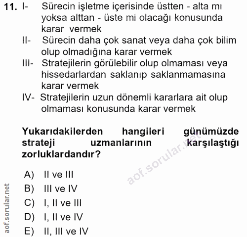 11. soru: 1- Sürecin işletme içerisinde üstten - alta mı yoksa alttan - üste mi olacağı konusunda karar vermek II- Sürecin daha…