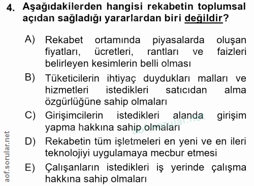 4. soru: Aşağıdakilerden hangisi rekabetin toplumsal açıdan sağladığı yararlardan biri değildir? A) Rekabet ortamında piyasala…