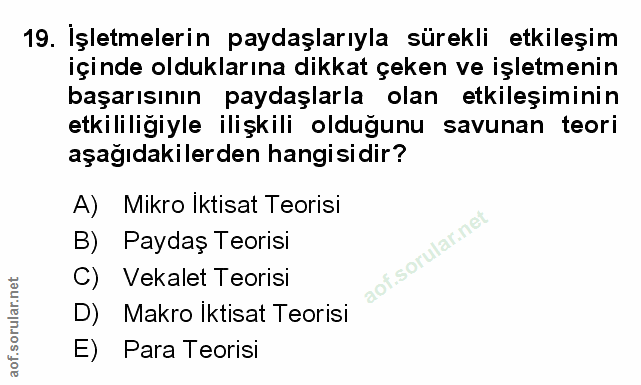 19. soru: Işletmelerin paydaşlarıyla sürekli etkileşim içinde olduklarına dikkat çeken ve işletmenin başarısının paydaşlarla ol…